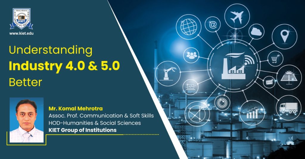 Understanding Industry 4.0 & 5.0 Better – KIET Group Of Institutions Blog