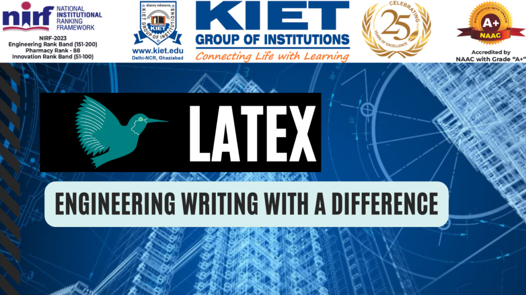 latex-engineering-writing-with-a-difference-kiet-group-of